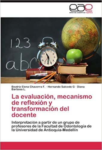 La evaluación, mecanismo de reflexión y transformación del docente: Interpretación a partir de un grupo de profesores de la Facultad de Odontología de la Universidad de Antioquia-Medellín indir