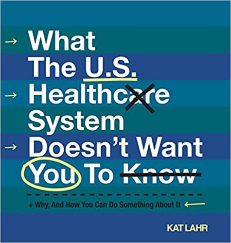 تحميل What The U.S. Healthcare System Doesn&#39;t Want You To Know, Why, And How You Can Do Something About It (Color Version)
