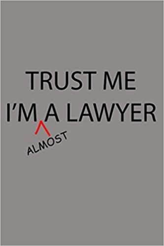 Trust Me I M Almost A LAWYER Funny Law School Student: Notebook Planner - 6x9 inch Daily Planner Journal, To Do List Notebook, Daily Organizer, 114 Pages indir