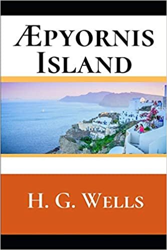 indir Æpyornis Island: A First Unabridged Edition (Annotated) By H.G. Wells.