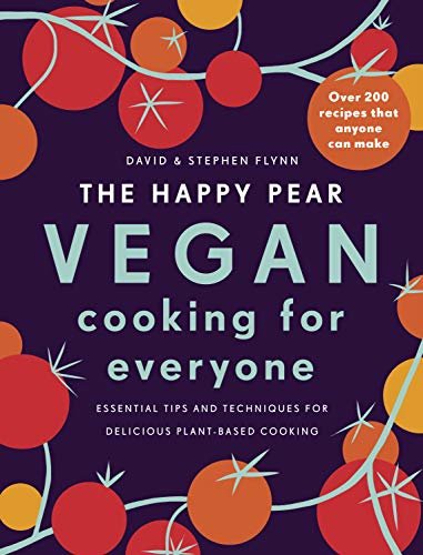 The Happy Pear: Vegan Cooking for Everyone: Over 200 Delicious Recipes That Anyone Can Make (English Edition)