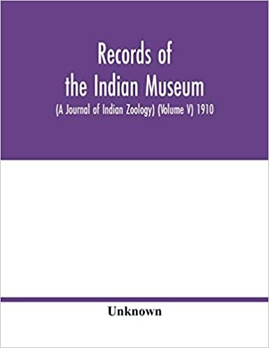 indir Records of the Indian Museum (A Journal of Indian Zoology) (Volume V) 1910