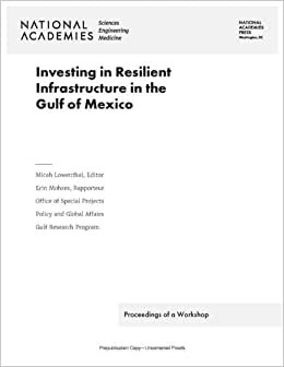 تحميل Investing in Resilient Infrastructure in the Gulf of Mexico: Proceedings of a Workshop
