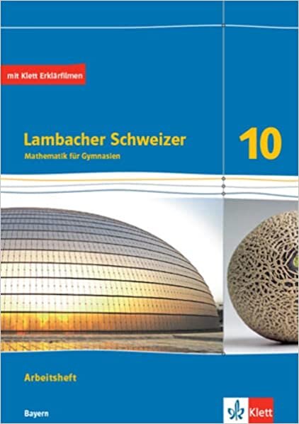 Lambacher Schweizer Mathematik 10. Arbeitsheft plus Loesungsheft Klasse 10. Ausgabe Bayern