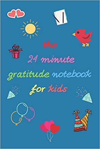 تحميل The 24 Minute Gratitude notebook for Kids: A notebook to Teach Children to Practice Gratitude and Mindfulness