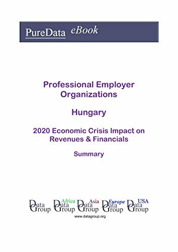 Professional Employer Organizations Hungary Summary: 2020 Economic Crisis Impact on Revenues & Financials (English Edition) ダウンロード