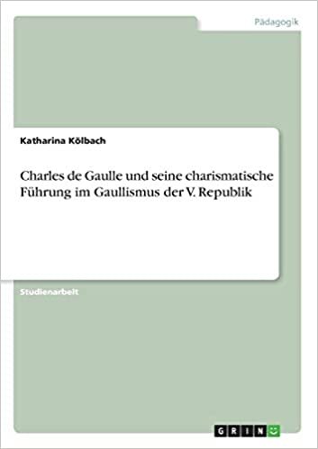 Charles de Gaulle und seine charismatische Führung im Gaullismus der V. Republik indir