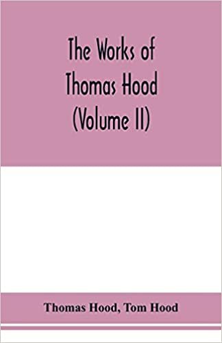 اقرأ The works of Thomas Hood, comic and serious, in prose and verse, with all the original illustrations (Volume II) الكتاب الاليكتروني 