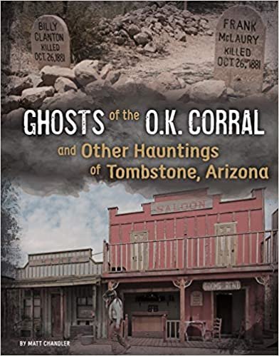 Ghosts of the O.K. Corral and Other Hauntings of Tombstone, Arizona (Haunted History) indir