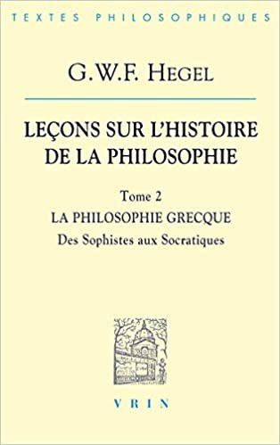 G.W.F. Hegel: Lecons Sur l'Histoire de la Philosophie II: La Philosophie Grecque Des Sophistes Aux Socratiques: 2 (Bibliotheque Des Textes Philosophiques) indir