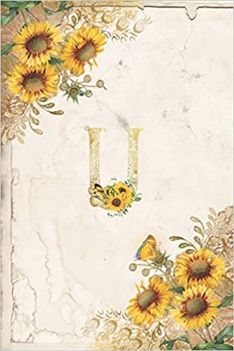 Vintage Sunflower Notebook: Sunflower Journal, Monogram Letter U Blank Lined and Dot Grid Paper with Interior Pages Decorated With More Sunflowers:Small indir
