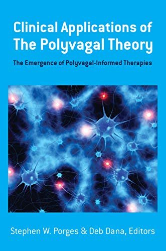 ダウンロード  Clinical Applications of the Polyvagal Theory: The Emergence of Polyvagal-Informed Therapies (Norton Series on Interpersonal Neurobiology) (English Edition) 本