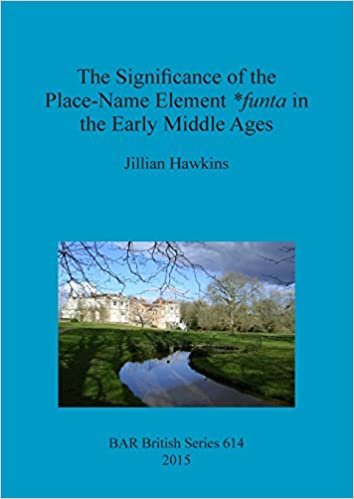 The Significance of the Place-Name Element *funta in the Early Middle Ages (BAR British Series) indir