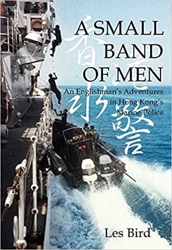 A Small Band of Men: An Englishman's Adventures in Hong Kong's Marine Police