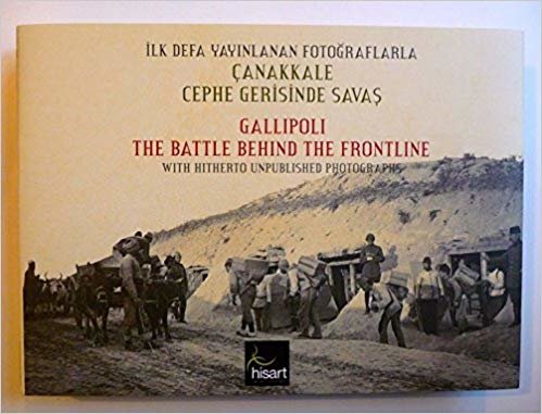 İlk Defa Yayınlanan Fotoğraflarla Çanakkale Cephe Gerisinde Savaş