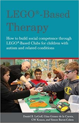 LEGO (R)-Based Therapy : How to Build Social Competence Through Lego (R)-Based Clubs for Children with Autism and Related Conditions