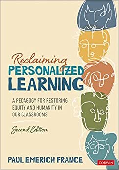 Reclaiming Personalized Learning: A Pedagogy for Restoring Equity and Humanity in Our Classrooms اقرأ