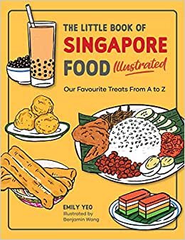 تحميل The Little Book of Singapore Food Illustrated: Our Favourite Treats from A to Z