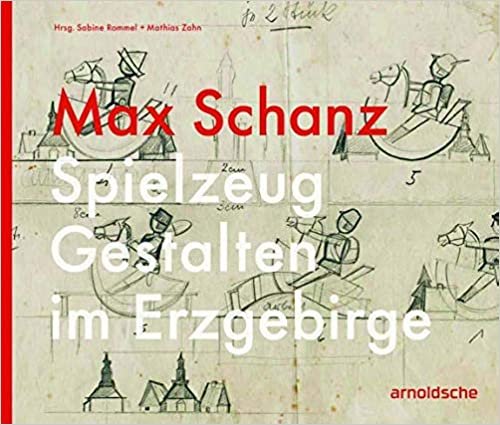 ダウンロード  Max Schanz: Spielzeug Gestalten Im Erzgebirge 本