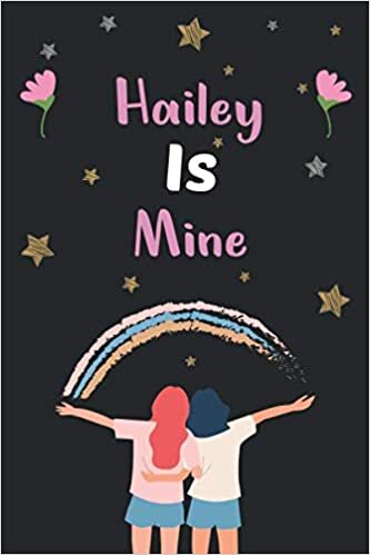 indir Hailey, Is Mine :National Girlfriends Day Notebook, Gift For Her, Girlfriend or Sister Gift| For Friendship Day Gifts For Best Friend.