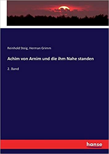 Achim von Arnim und die ihm Nahe standen: 2. Band