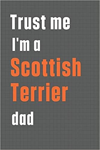 تحميل Trust me I&#39;m a Scottish Terrier dad: For Scottish Terrier Dog Dad