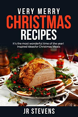 Very Merry Christmas Cookbook: Breakfasts, Beverages, Appetizers, Entrees and Dessert Recipes to Create a Day of Christmas Cheer (English Edition)