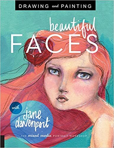 Drawing and Painting Beautiful Faces: A Mixed-Media Portrait Workshop