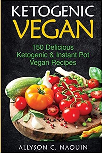 indir Ketogenic Vegan Cookbook: 150 Ketogenic and Instant Pot Vegan Recipes