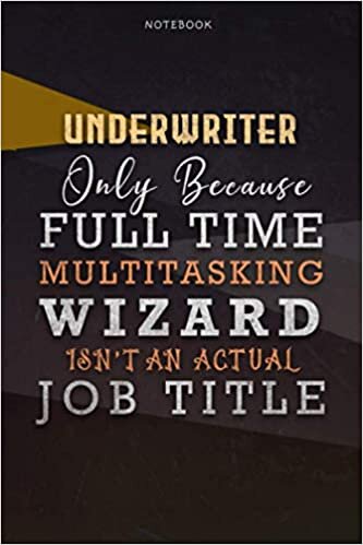 indir Lined Notebook Journal Underwriter Only Because Full Time Multitasking Wizard Isn&#39;t An Actual Job Title Working Cover: Paycheck Budget, Organizer, ... 110 Pages, 6x9 inch, Personal, Personalized