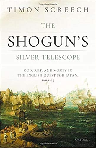 ダウンロード  The Shogun's Silver Telescope and the Cargo of the New Year's Gift: God, Art, and Money in the English Quest for Japan, 1600-25 本
