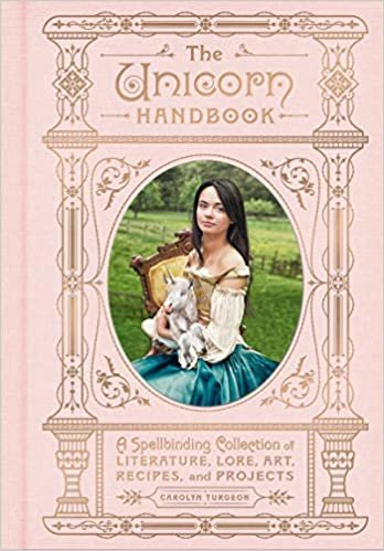 ダウンロード  The Unicorn Handbook: A Spellbinding Collection of Literature, Lore, Art, Recipes, and Projects (The Enchanted Library) 本
