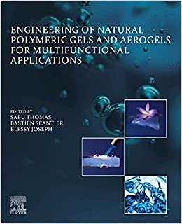 تحميل Engineering of Natural Polymeric Gels and Aerogels for Multifunctional Applications