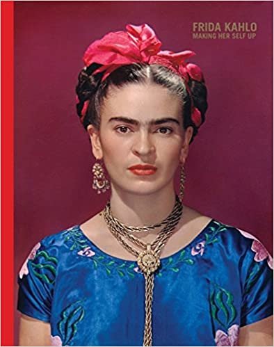 ダウンロード  Frida Kahlo: Making Her Self Up 本