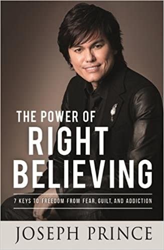 ダウンロード  The Power of Right Believing: 7 Keys to Freedom from Fear, Guilt and Addiction 本