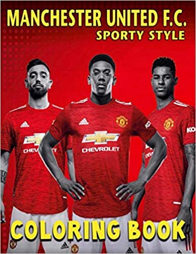 Sporty Style - Manchester United F.C. Coloring Book: Great for Any Man UTD Fan