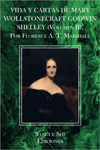 تحميل VIDA Y CARTAS DE MARY WOLLSTONECRAFT GODWIN SHELLEY (Volumen II), Por Florence A. T. Marshall