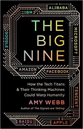 The Big Nine: How the Tech Titans and Their Thinking Machines Could Warp Humanity indir