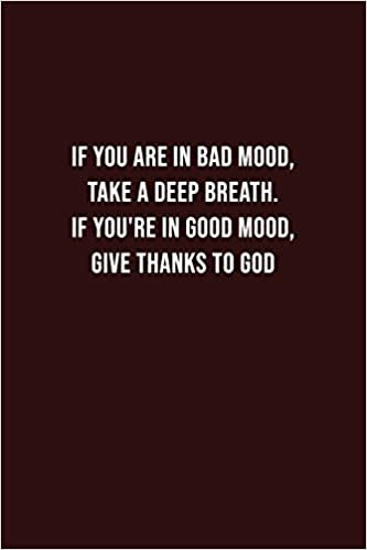 if you are in bad mood, take a Deep breath. If you're in good mood, give thanks to God: Battling Depression, Negative Emotions, for Women, Men, Teens, New Moms ...