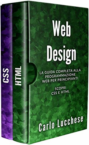 WEB DESIGN: La guida completa alla programmazione web per principianti. Scopri css e html (Italian Edition) ダウンロード