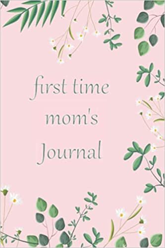 indir first time mom&#39;s journal: A diary, picture book and creative outlet for first time moms