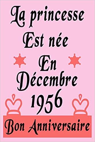 indir La Princesse est Née en Décembre 1956: Cahier Cadeau d&#39;anniversaire pour ce qui sont nées en 1956, couleur Rose, Cadeau pour fille, maman, f, sœurs, amie, alternative de carte d&#39;anniversaire