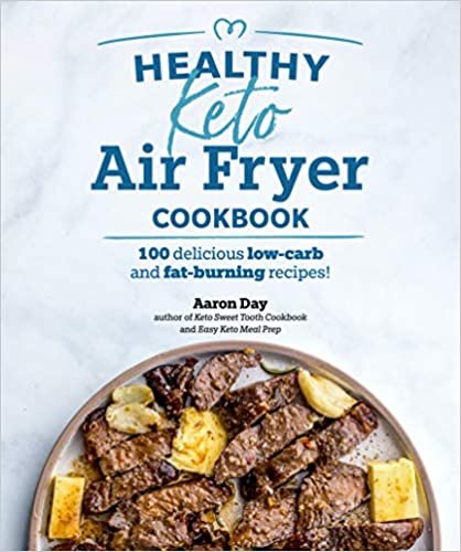 ダウンロード  Healthy Keto Air Fryer Cookbook: 100 Delicious Low-Carb and Fat-Burning Recipes 本