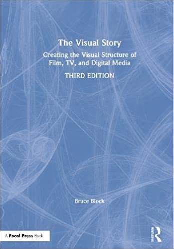 The Visual Story: Creating the Visual Structure of Film, TV, and Digital Media