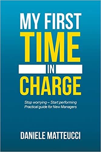 تحميل My First Time in Charge: Stop Worrying - Start Performing Practical Guide for New Managers