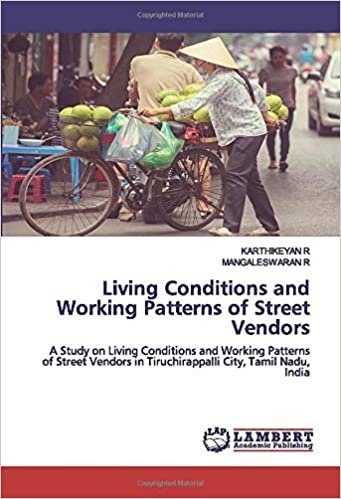 indir Living Conditions and Working Patterns of Street Vendors: A Study on Living Conditions and Working Patterns of Street Vendors in Tiruchirappalli City, Tamil Nadu, India