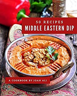 ダウンロード  50 Middle Eastern Dip Recipes: Best-ever Middle Eastern Dip Cookbook for Beginners (English Edition) 本
