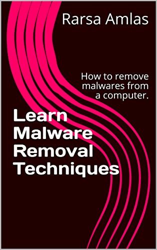 ダウンロード  Learn Malware Removal Techniques: How to remove malwares from a computer. (English Edition) 本