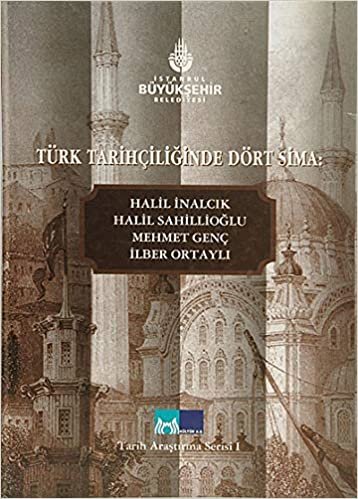 Türk Tarihçiliğinde Dört Sima: Halil İnalcık, Halil Sahillioğlu, Mehmet Genç, İlber Ortaylı indir
