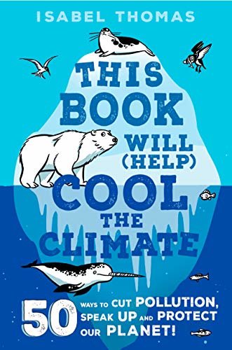 ダウンロード  This Book Will (Help) Cool the Climate: 50 Ways to Cut Pollution and Protect Our Planet! (English Edition) 本